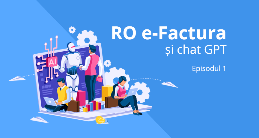 RO e-factura și chat GPT – episodul 1